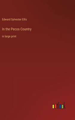 In The Pecos Country: In Large Print