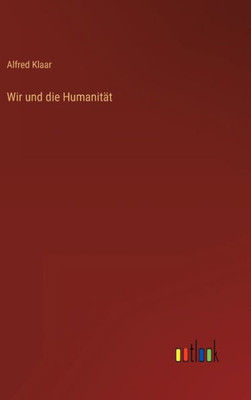 Wir Und Die Humanität (German Edition)