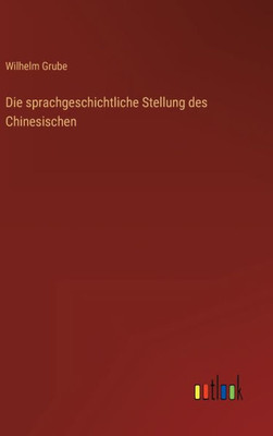 Die Sprachgeschichtliche Stellung Des Chinesischen (German Edition)