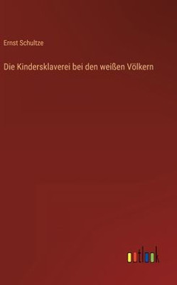 Die Kindersklaverei Bei Den Weißen Völkern (German Edition)