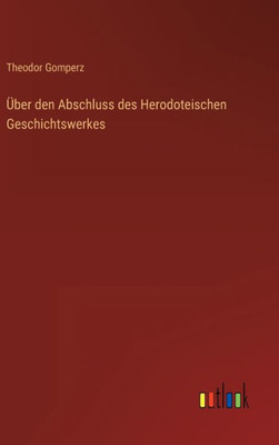 Über Den Abschluss Des Herodoteischen Geschichtswerkes (German Edition)