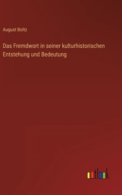 Das Fremdwort In Seiner Kulturhistorischen Entstehung Und Bedeutung (German Edition)