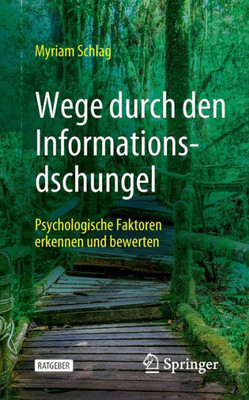 Wege Durch Den Informationsdschungel: Psychologische Faktoren Erkennen Und Bewerten (German Edition)