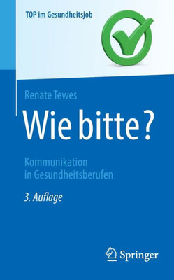 Wie Bitte?: Kommunikation In Gesundheitsberufen (Top Im Gesundheitsjob) (German Edition)