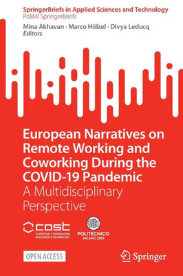 European Narratives On Remote Working And Coworking During The Covid-19 Pandemic: A Multidisciplinary Perspective (Springerbriefs In Applied Sciences And Technology)