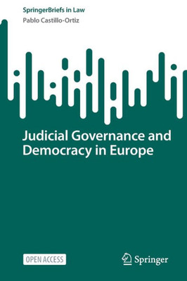 Judicial Governance And Democracy In Europe (Springerbriefs In Law)