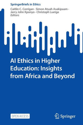 Ai Ethics In Higher Education: Insights From Africa And Beyond (Springerbriefs In Ethics)