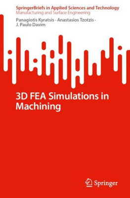 3D Fea Simulations In Machining (Springerbriefs In Applied Sciences And Technology)