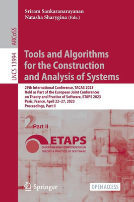 Tools And Algorithms For The Construction And Analysis Of Systems: 29Th International Conference, Tacas 2023, Held As Part Of The European Joint ... Ii (Lecture Notes In Computer Science, 13994)