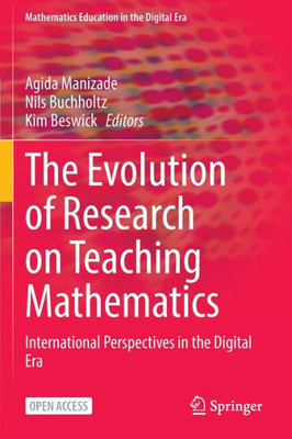 The Evolution Of Research On Teaching Mathematics: International Perspectives In The Digital Era (Mathematics Education In The Digital Era, 22)