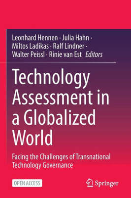 Technology Assessment In A Globalized World: Facing The Challenges Of Transnational Technology Governance