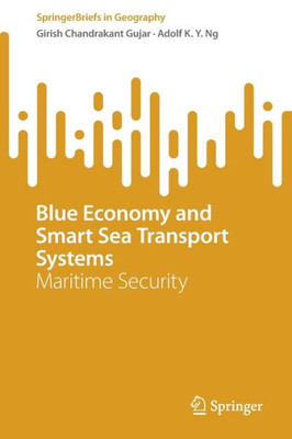 Blue Economy And Smart Sea Transport Systems: Maritime Security (Springerbriefs In Geography)