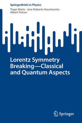Lorentz Symmetry Breaking?Classical And Quantum Aspects: Classical And Quantum Aspects (Springerbriefs In Physics)