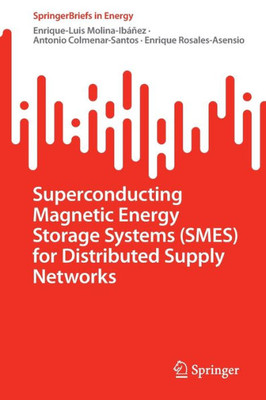 Superconducting Magnetic Energy Storage Systems (Smes) For Distributed Supply Networks (Springerbriefs In Energy)
