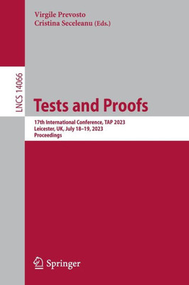Tests And Proofs: 17Th International Conference, Tap 2023, Leicester, Uk, July 1819, 2023, Proceedings (Lecture Notes In Computer Science, 14066)