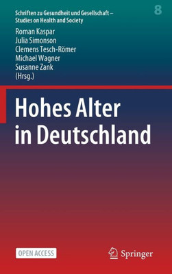 Hohes Alter In Deutschland (Schriften Zu Gesundheit Und Gesellschaft - Studies On Health And Society, 8) (German Edition)