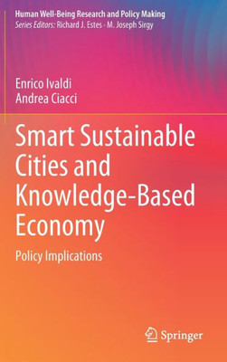 Smart Sustainable Cities And Knowledge-Based Economy: Policy Implications (Human Well-Being Research And Policy Making)