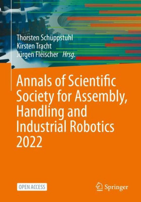 Annals Of Scientific Society For Assembly, Handling And Industrial Robotics 2022