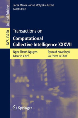 Transactions On Computational Collective Intelligence Xxxvii (Lecture Notes In Computer Science, 13750)