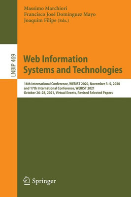 Web Information Systems And Technologies: 16Th International Conference, Webist 2020, November 35, 2020, And 17Th International Conference, Webist ... In Business Information Processing, 469)