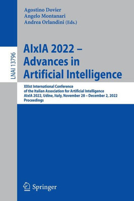Aixia 2022  Advances In Artificial Intelligence: Xxist International Conference Of The Italian Association For Artificial Intelligence, Aixia 2022, ... (Lecture Notes In Computer Science, 13796)