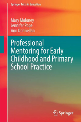 Professional Mentoring For Early Childhood And Primary School Practice (Springer Texts In Education)