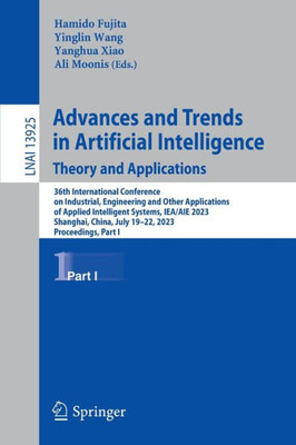 Advances And Trends In Artificial Intelligence. Theory And Applications: 36Th International Conference On Industrial, Engineering And Other ... I (Lecture Notes In Computer Science, 13925)