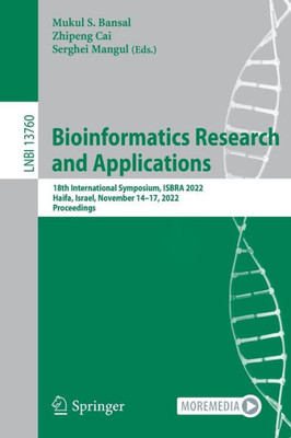 Bioinformatics Research And Applications: 18Th International Symposium, Isbra 2022, Haifa, Israel, November 1417, 2022, Proceedings (Lecture Notes In Computer Science, 13760)