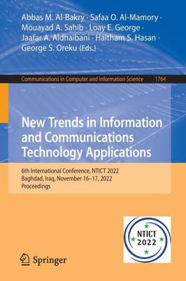 New Trends In Information And Communications Technology Applications: 6Th International Conference, Ntict 2022, Baghdad, Iraq, November 1617, 2022, ... In Computer And Information Science, 1764)