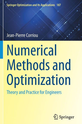 Numerical Methods And Optimization: Theory And Practice For Engineers (Springer Optimization And Its Applications, 187)