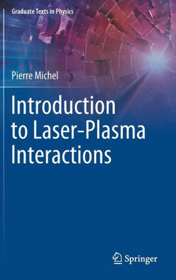 Introduction To Laser-Plasma Interactions (Graduate Texts In Physics)