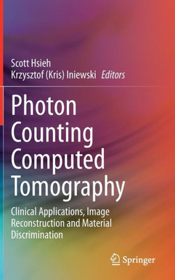 Photon Counting Computed Tomography: Clinical Applications, Image Reconstruction And Material Discrimination