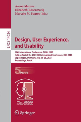 Design, User Experience, And Usability: 12Th International Conference, Duxu 2023, Held As Part Of The 25Th Hci International Conference, Hcii 2023, ... V (Lecture Notes In Computer Science, 14034)