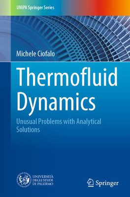 Thermofluid Dynamics: Unusual Problems With Analytical Solutions (Unipa Springer Series)