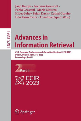 Advances In Information Retrieval: 45Th European Conference On Information Retrieval, Ecir 2023, Dublin, Ireland, April 26, 2023, Proceedings, Part Ii (Lecture Notes In Computer Science, 13981)