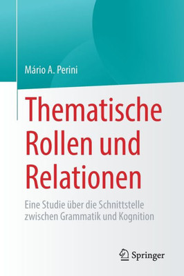 Thematische Rollen Und Relationen: Eine Studie Über Die Schnittstelle Zwischen Grammatik Und Kognition (German Edition)