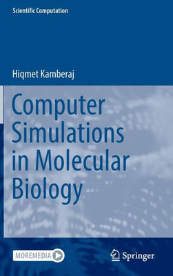 Computer Simulations In Molecular Biology: From Quantum Mechanics To Molecular Dynamics (Scientific Computation)