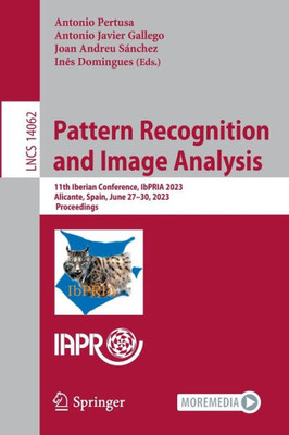 Pattern Recognition And Image Analysis: 11Th Iberian Conference, Ibpria 2023, Alicante, Spain, June 2730, 2023, Proceedings (Lecture Notes In Computer Science, 14062)