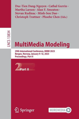 Multimedia Modeling: 29Th International Conference, Mmm 2023, Bergen, Norway, January 912, 2023, Proceedings, Part Ii (Lecture Notes In Computer Science, 13834)