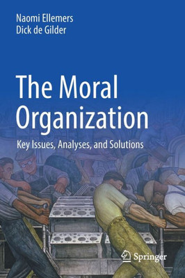 The Moral Organization: Key Issues, Analyses, And Solutions