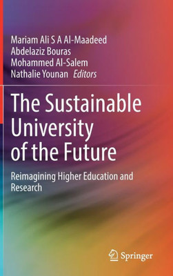 The Sustainable University Of The Future: Reimagining Higher Education And Research