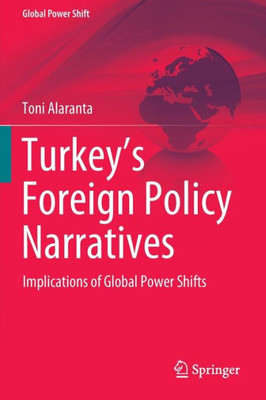 TurkeyS Foreign Policy Narratives: Implications Of Global Power Shifts