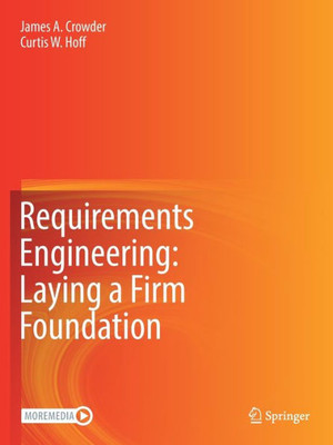 Requirements Engineering: Laying A Firm Foundation