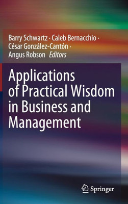 Applications Of Practical Wisdom In Business And Management