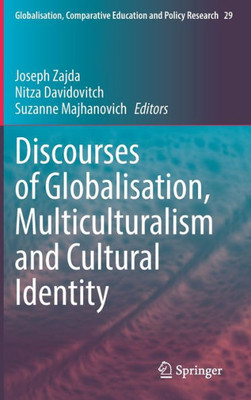 Discourses Of Globalisation, Multiculturalism And Cultural Identity: Globalisation, Comparative Education And Policy Research (Globalisation, Comparative Education And Policy Research, 29)