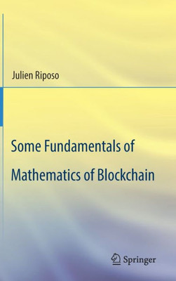 Some Fundamentals Of Mathematics Of Blockchain