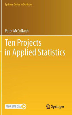 Ten Projects In Applied Statistics (Springer Series In Statistics)