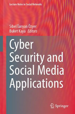 Cyber Security And Social Media Applications (Lecture Notes In Social Networks)