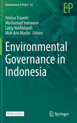 Environmental Governance In Indonesia (Environment & Policy, 61)