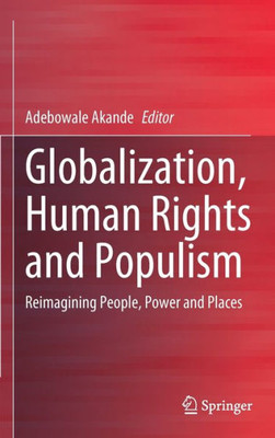 Globalization, Human Rights And Populism: Reimagining People, Power And Places
